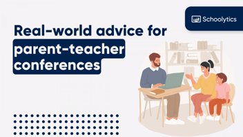 Real world advice for parent-teacher conferences