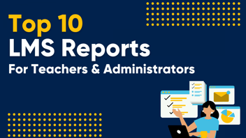 Top 10 LMS Reports for Teachers and Administrators From Schoolytics